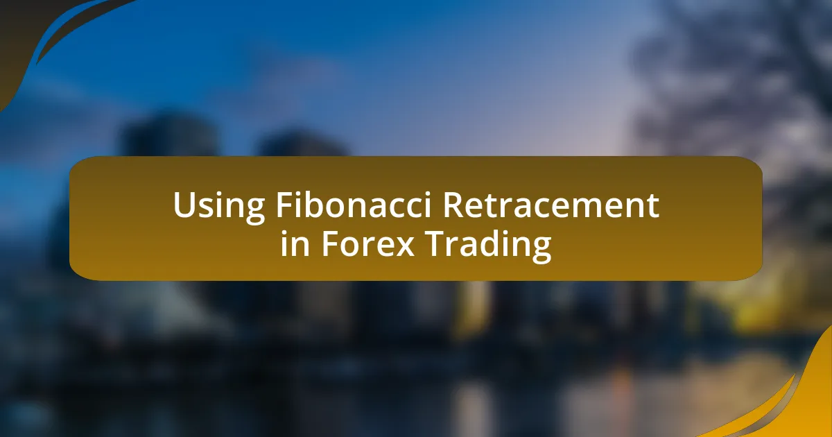 Using Fibonacci Retracement in Forex Trading