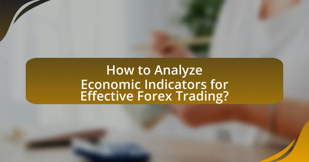 How to Analyze Economic Indicators for Effective Forex Trading?